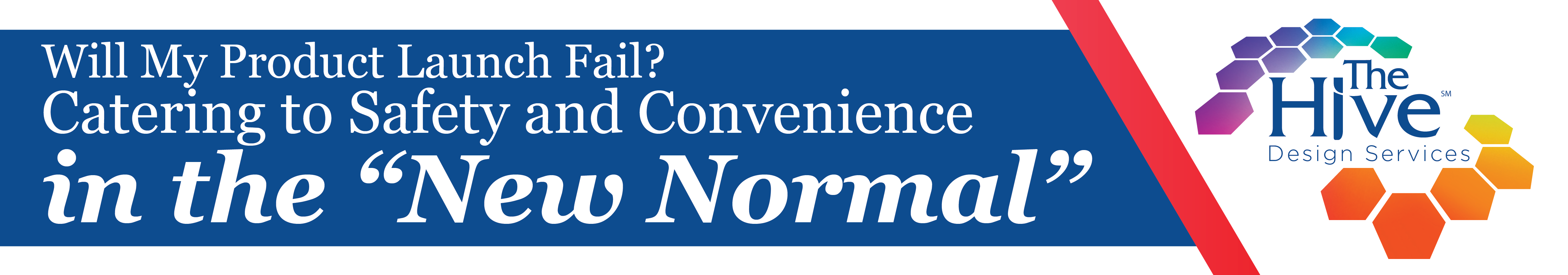 Will My Product Launch Fail? Catering to Safety and Convenience in the “New Normal”